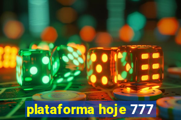 plataforma hoje 777